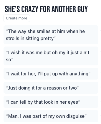 Get songwriting help by getting suggestions for next lines after "She's crazy for another guy" for a country song